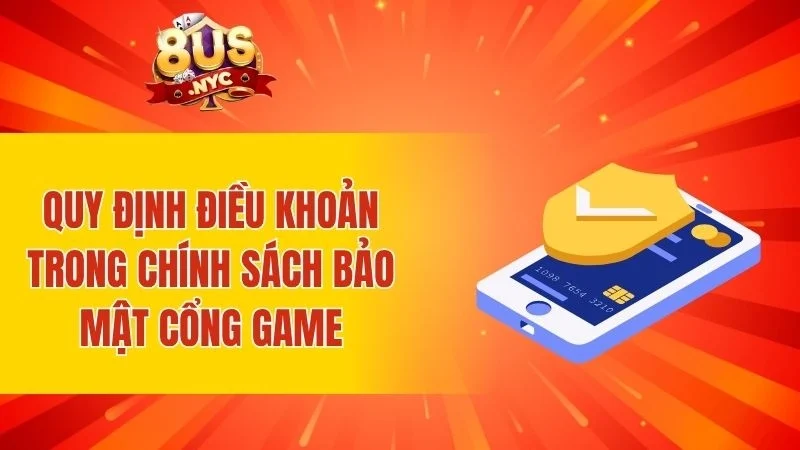 Quy định điều khoản trong chính sách bảo mật cổng game