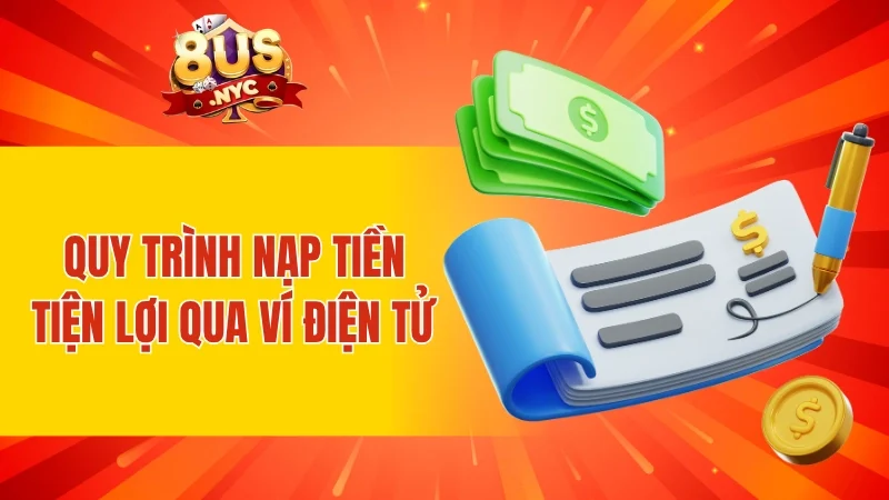 Quy trình nạp tiền tiện lợi qua ví điện tử